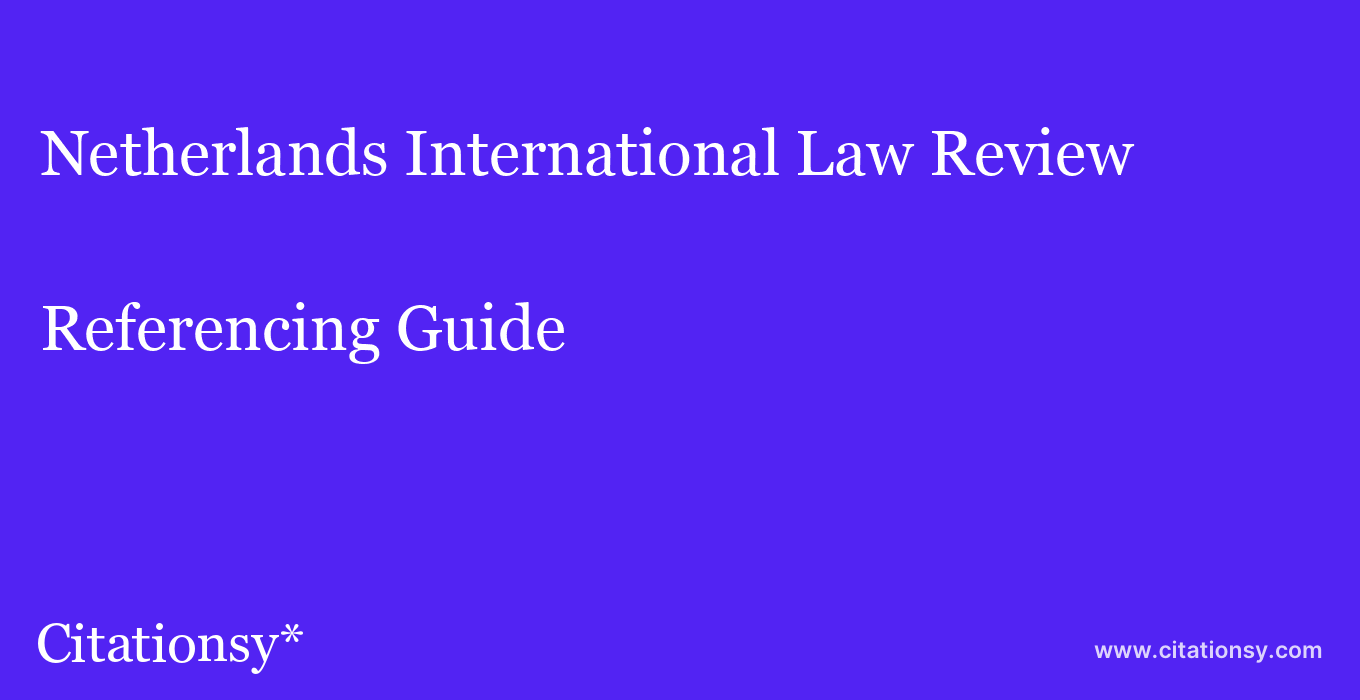 cite Netherlands International Law Review  — Referencing Guide